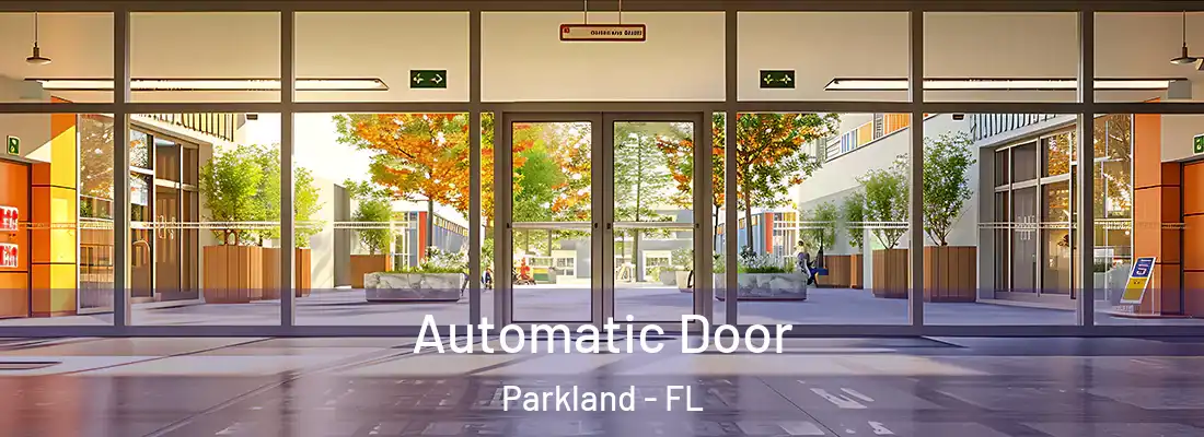  Automatic Door Parkland - FL