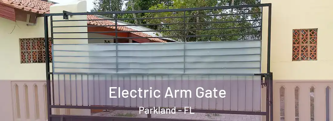 Electric Arm Gate Parkland - FL