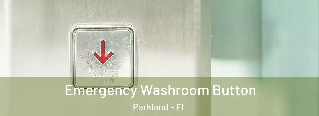 Emergency Washroom Button Parkland - FL