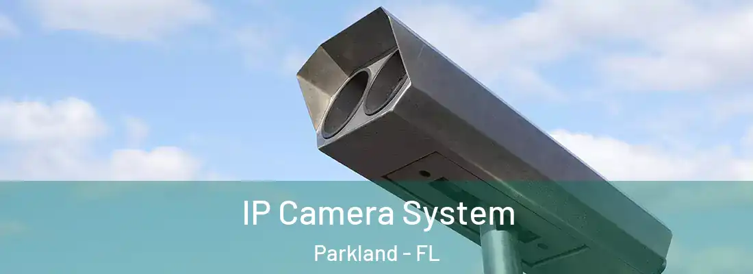 IP Camera System Parkland - FL