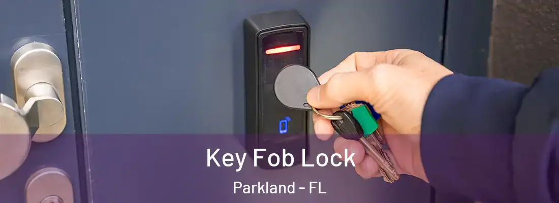 Key Fob Lock Parkland - FL