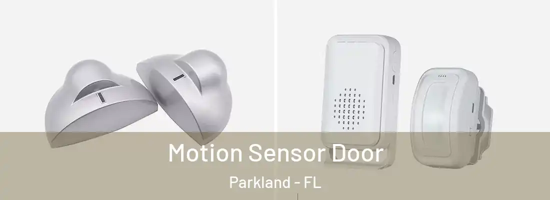 Motion Sensor Door Parkland - FL