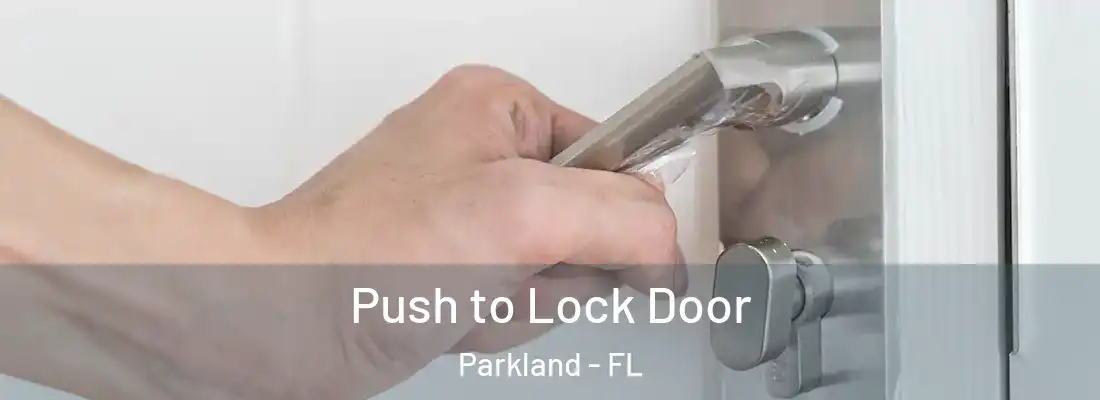 Push to Lock Door Parkland - FL