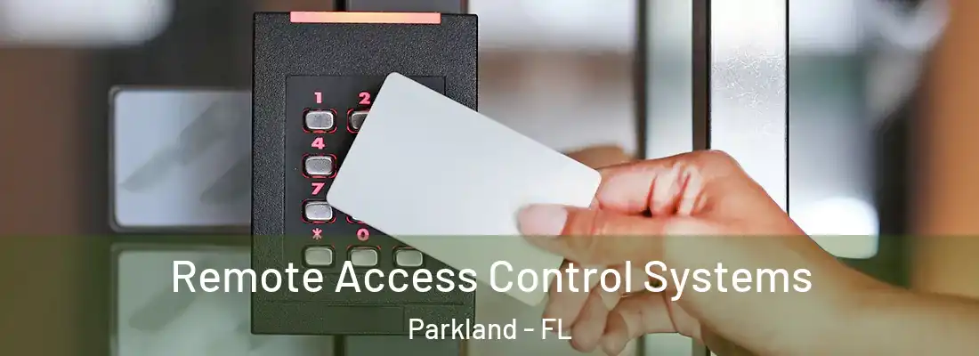 Remote Access Control Systems Parkland - FL