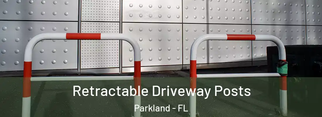 Retractable Driveway Posts Parkland - FL