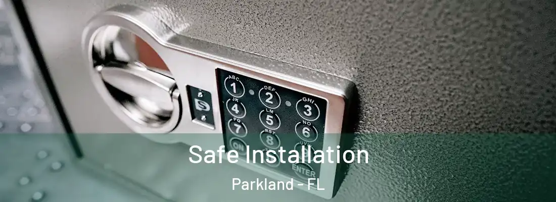 Safe Installation Parkland - FL