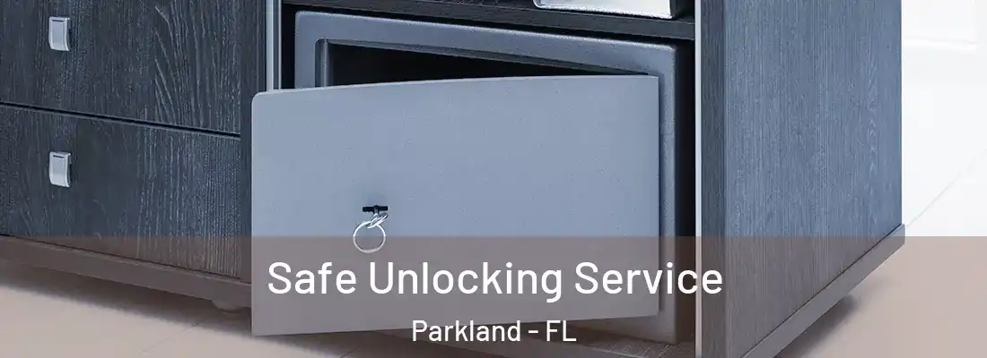 Safe Unlocking Service Parkland - FL