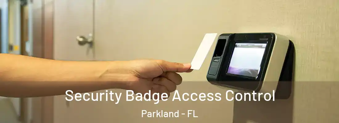 Security Badge Access Control Parkland - FL