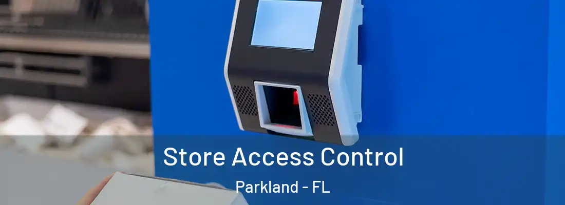 Store Access Control Parkland - FL