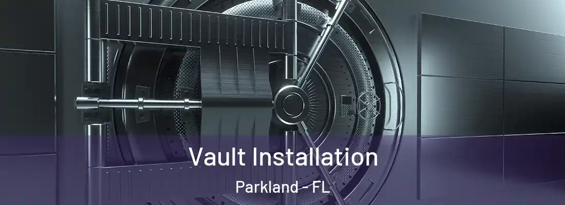 Vault Installation Parkland - FL
