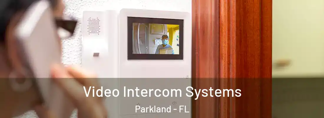 Video Intercom Systems Parkland - FL